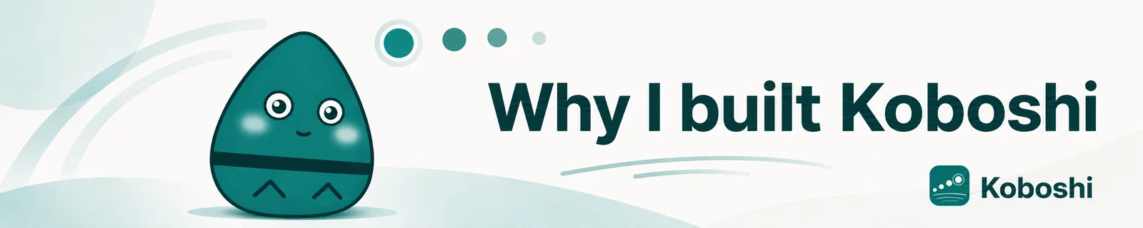 Why I built Koboshi